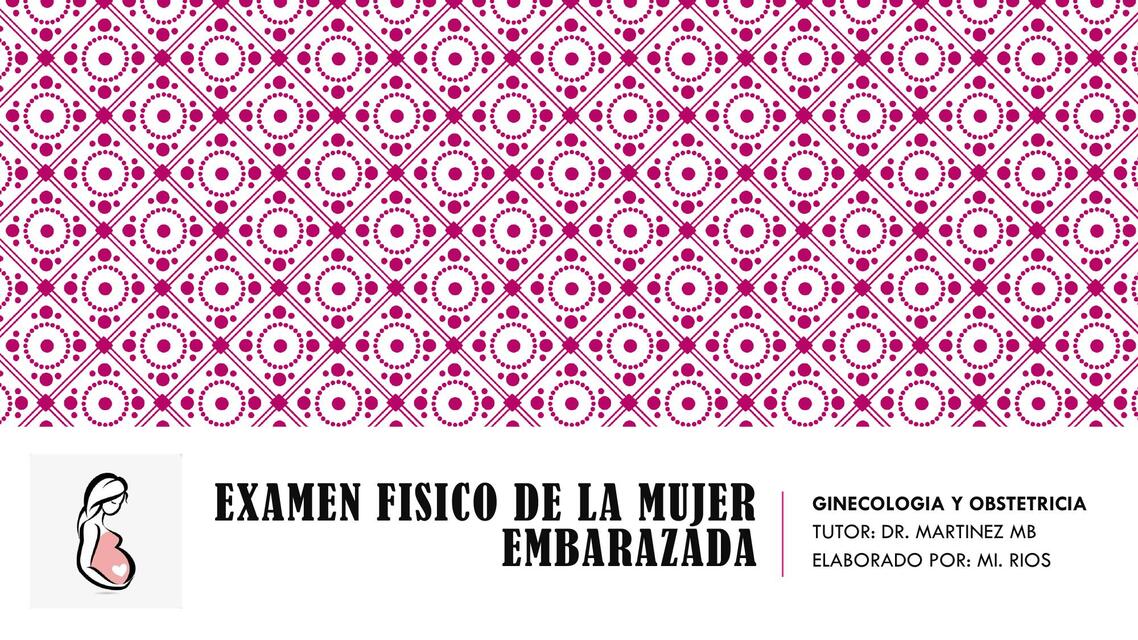 EXAMEN FISICO DE LA MUJER EMBARAZADA argeo