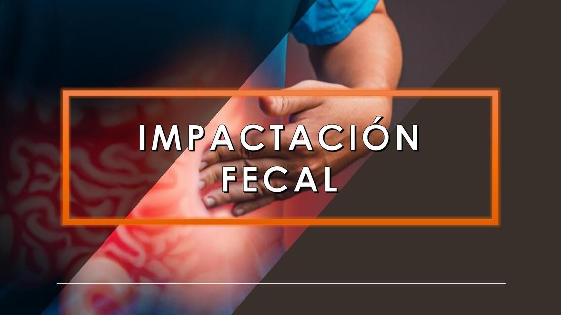 IMPACTACIÓN FECAL