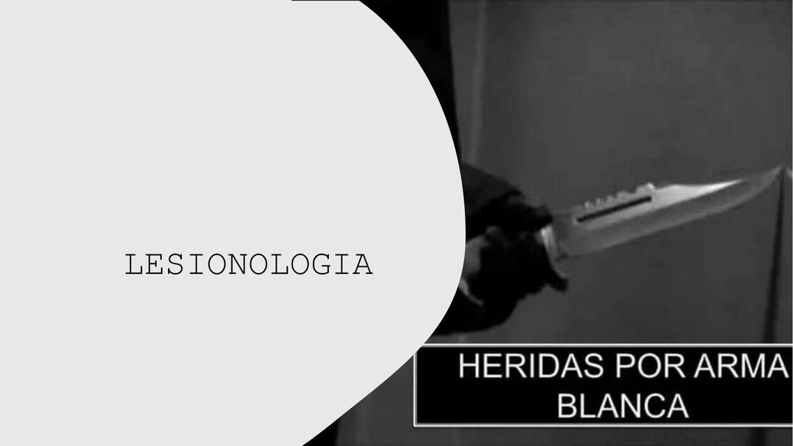 LESIONOLOGIA HERIDAS POR ARMA BLANCA