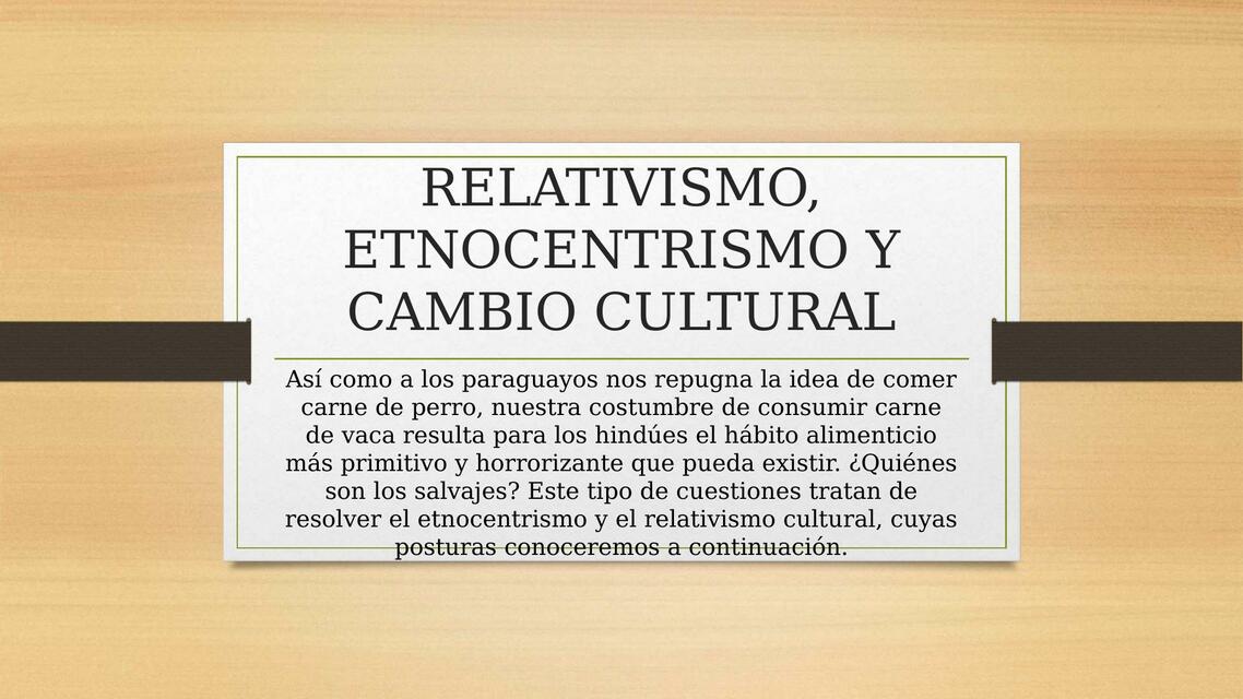 Relativismo, Etnocentrismo Y Cambio Cultural.Pptx