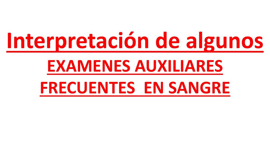 Interpretación de algunos exámenes auxiliares frecuentes en sangre 