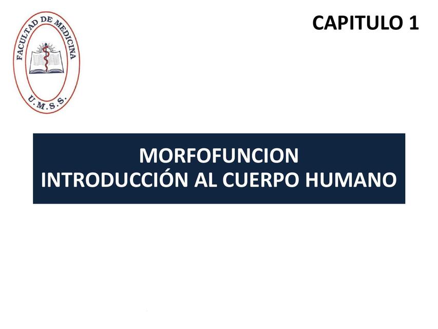 CAPITULO 1 INTRODUCCION AL CUERPO HUMANO- PROPE UMSS- MORFOFUNCION