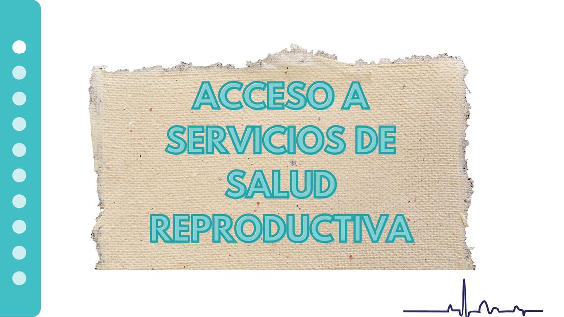 Acceso a Servicios de Salud Reproductiva