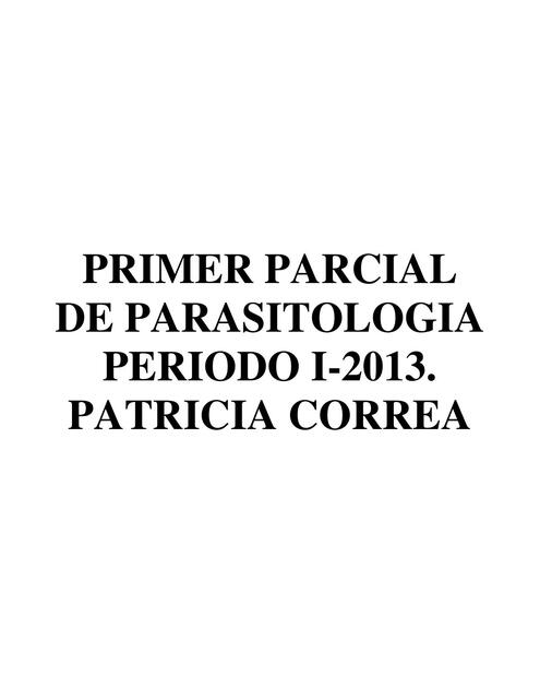 PRIMER PARCIAL DE PARASITOLOGIA PERIODO I Patricia