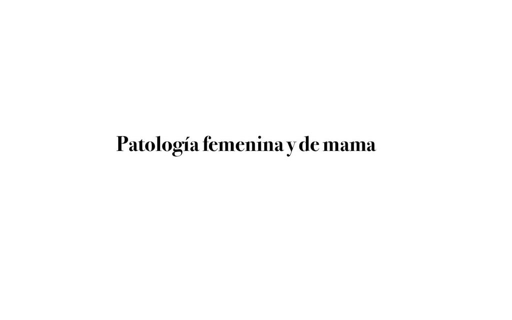 PATOLOGIA DEL SISTEMA REPRODUCTOR FEMENINO RESUMEN