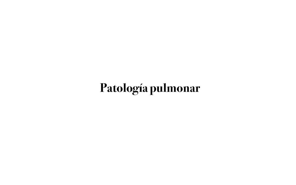 PATOLOGÍA PULMONAR RESUMEN