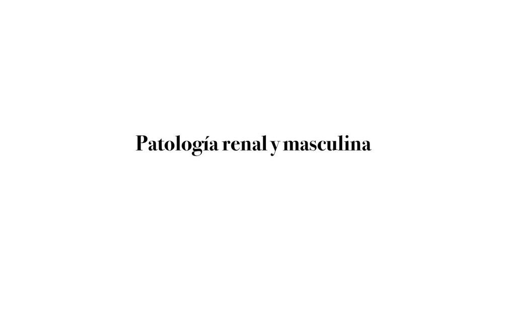 PATOLOGIA RENAL Y DEL SISTEMA REPRODUCTOR MASCULIN