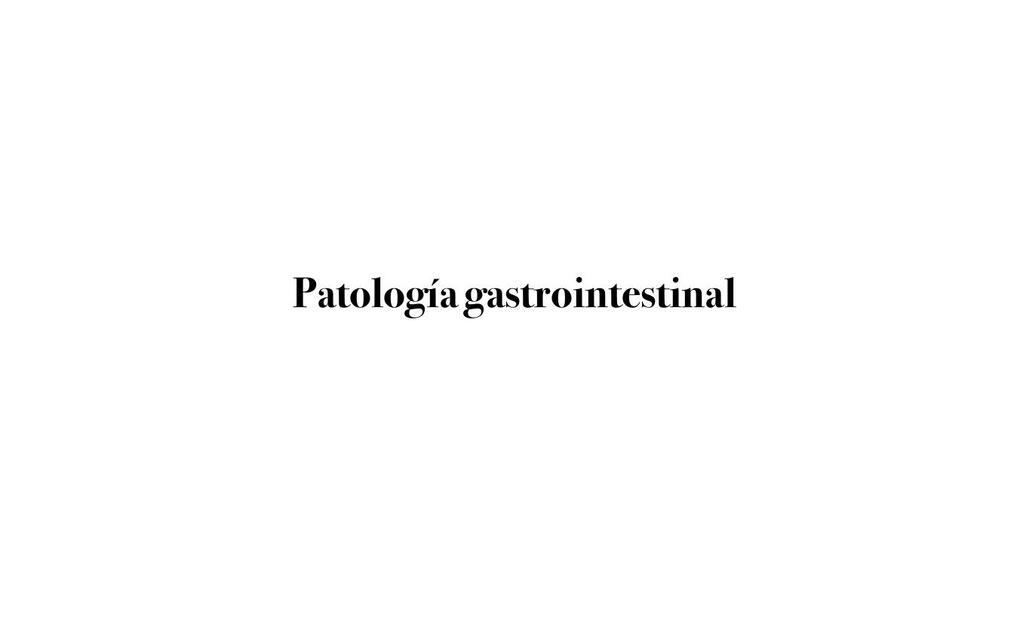 PATOLOGIA GASTROINTESTINAL RESUMEN