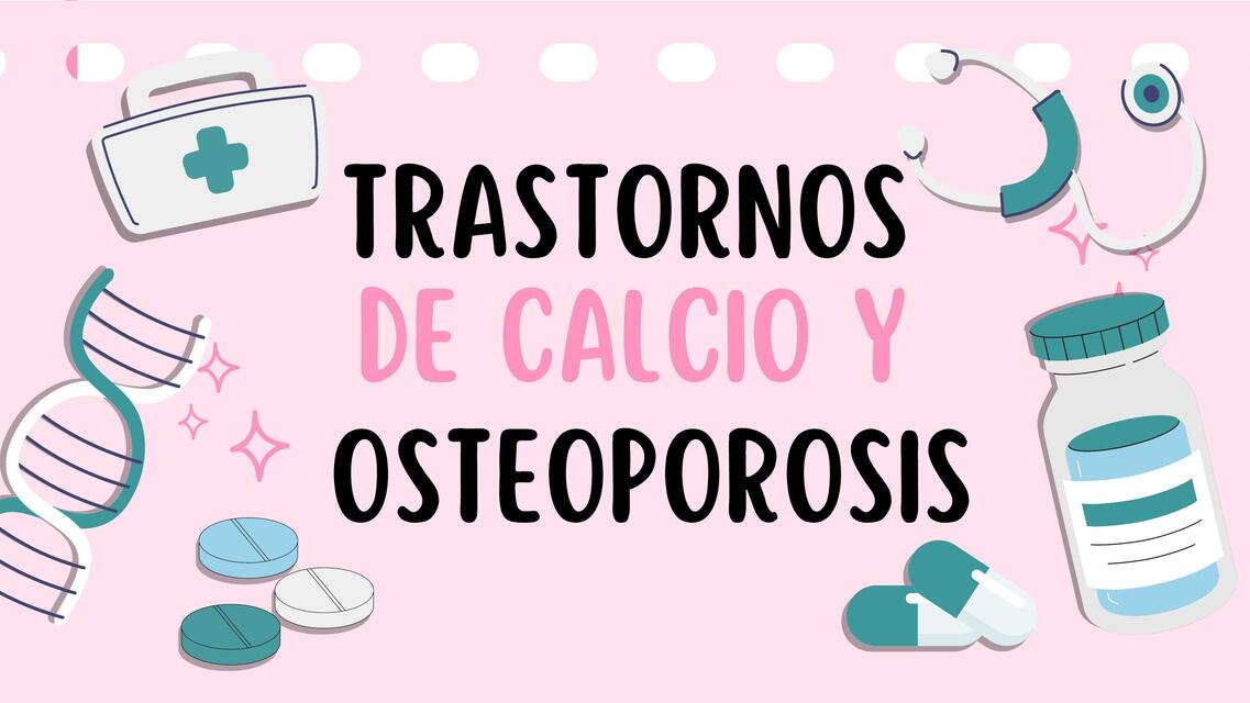 TRASTORNOS DE CALCIO Y OSTEOPOROSIS