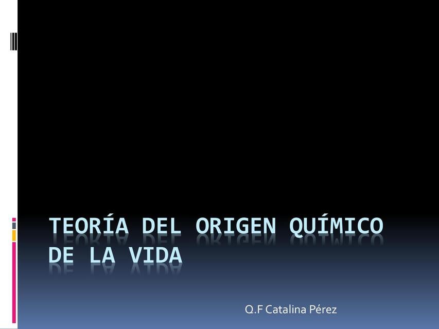 Teoría del origen químico de la vida | Catalina | uDocz