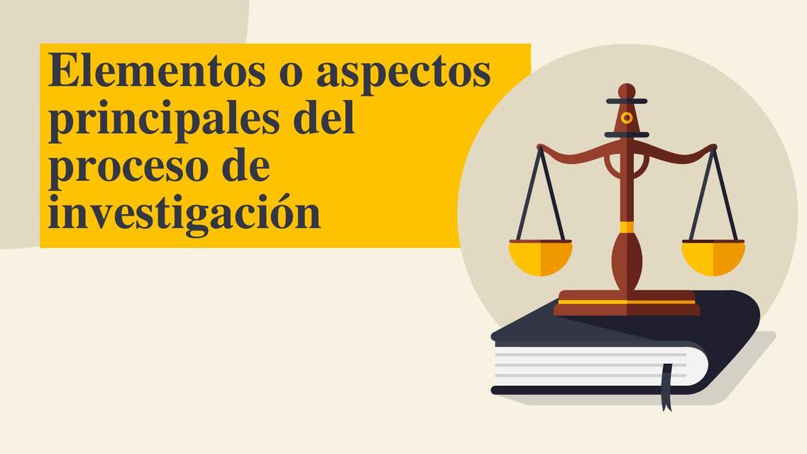 Elementos o aspectos principales del proceso de investigación