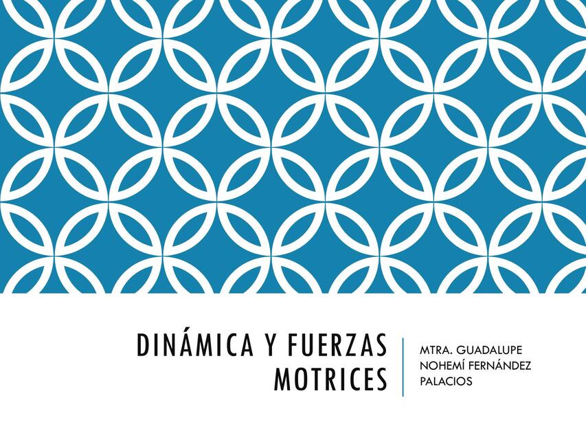 DINÁMICA Y FUERZAS MOTRICES 1