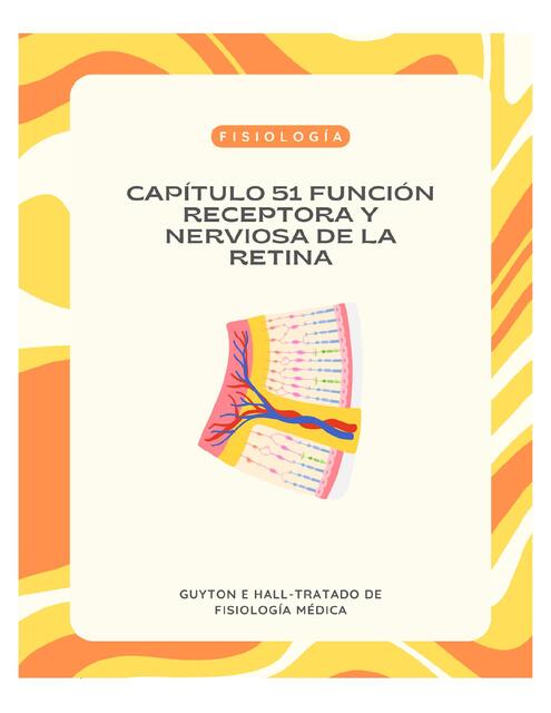 FISIOLOGÍA DE GUYTON HALL CAPÍTULO 51 FUNCIÓN RECEPTORA Y NERVIOSA DE LA RETINA