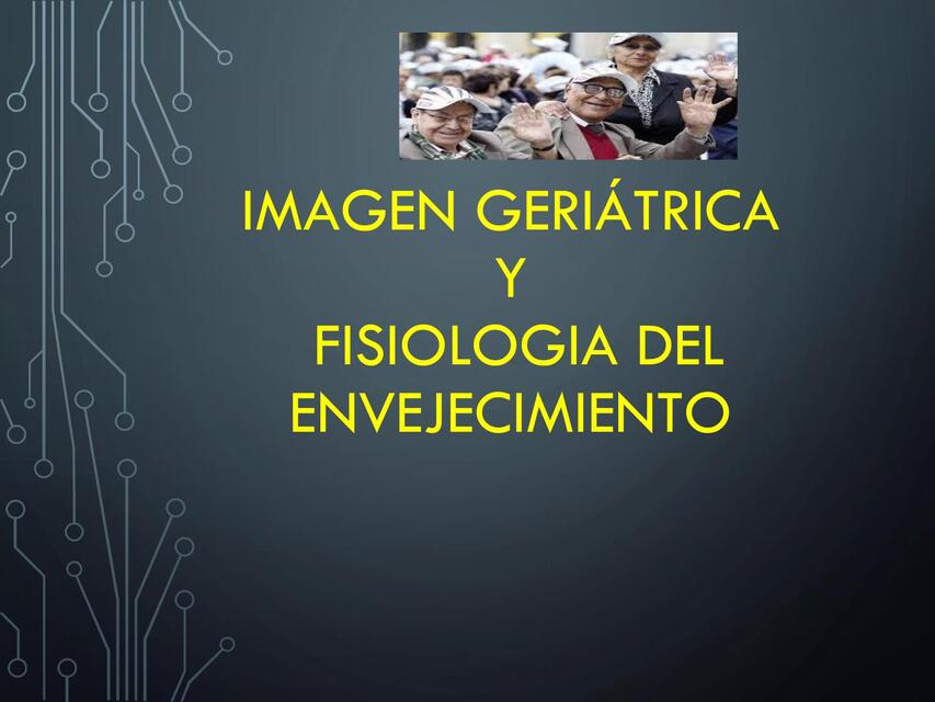 imagen geriátrica y fisiologia del envejecimiento