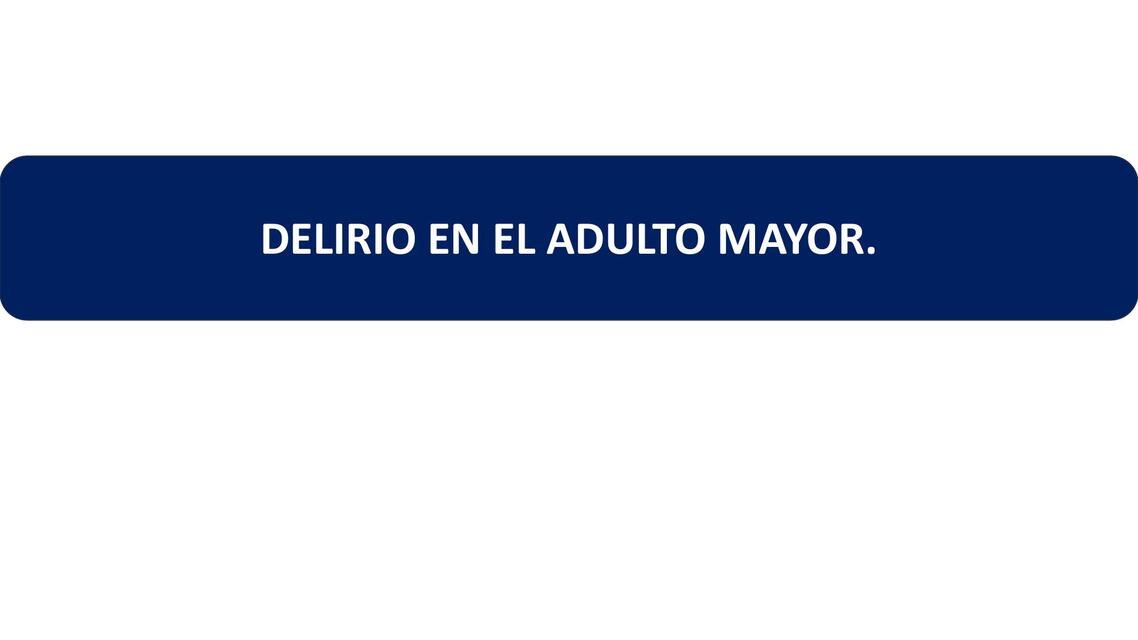 Delirio en el Adulto Mayor