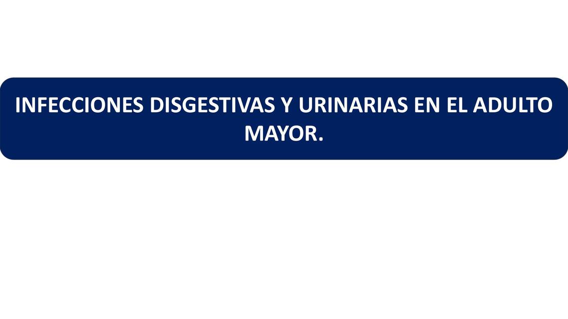 Infeccioes Digestivas y urinarias en el adulto mayor