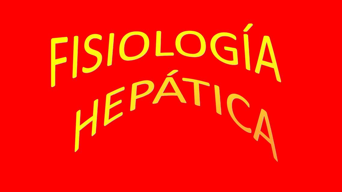 Fisiología Hepática - Fisiología