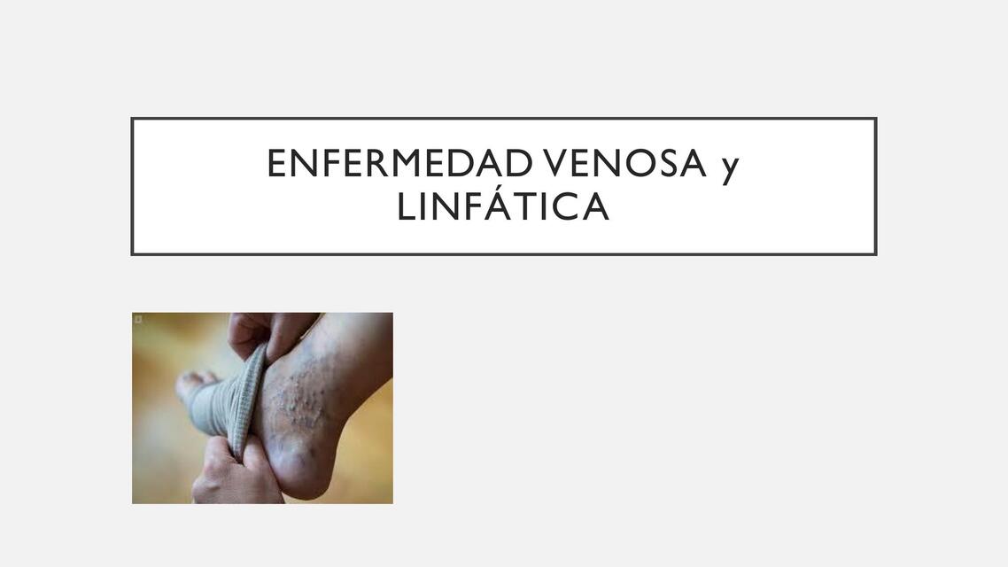 Enfermedad Venosa y linfática