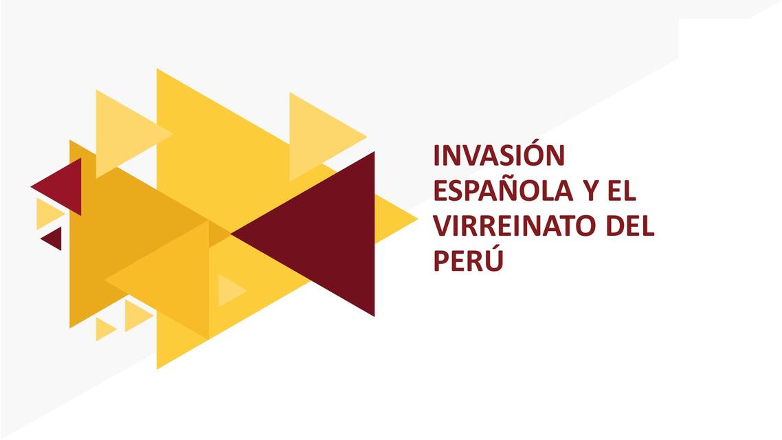 INVASIÓN ESPAÑOLA Y EL VIRREINATO DEL PERÚ