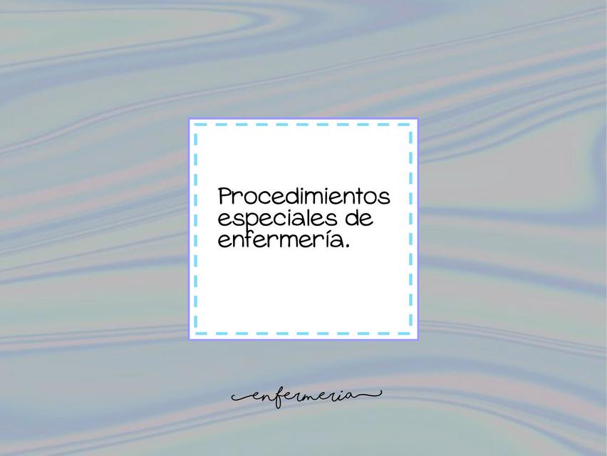 Procedimientos especiales de enfermería