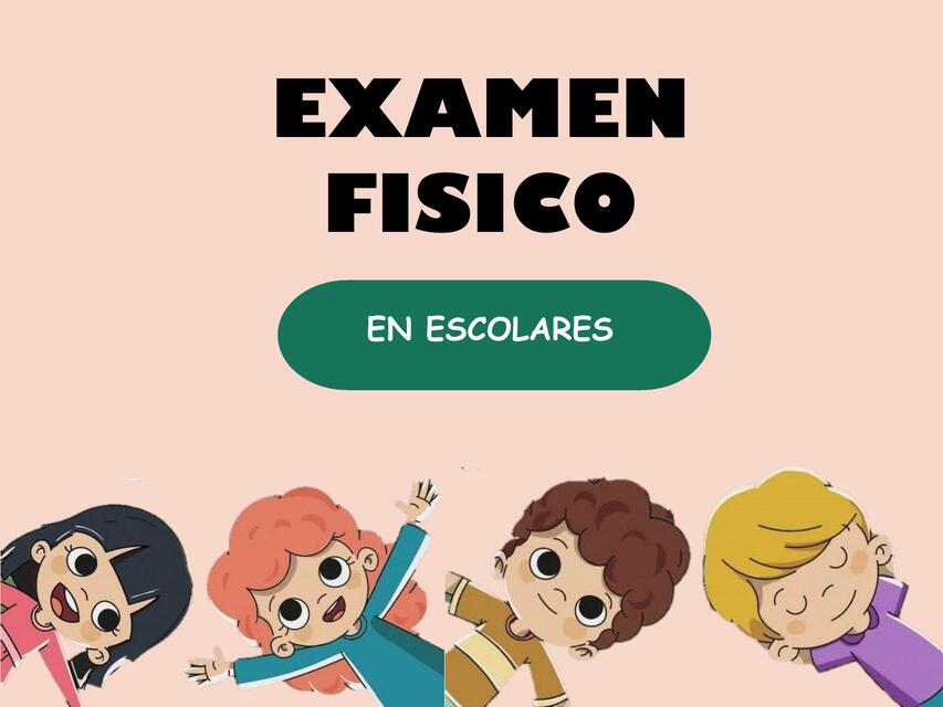 EXAMEN FISICO EN ESCOLAR