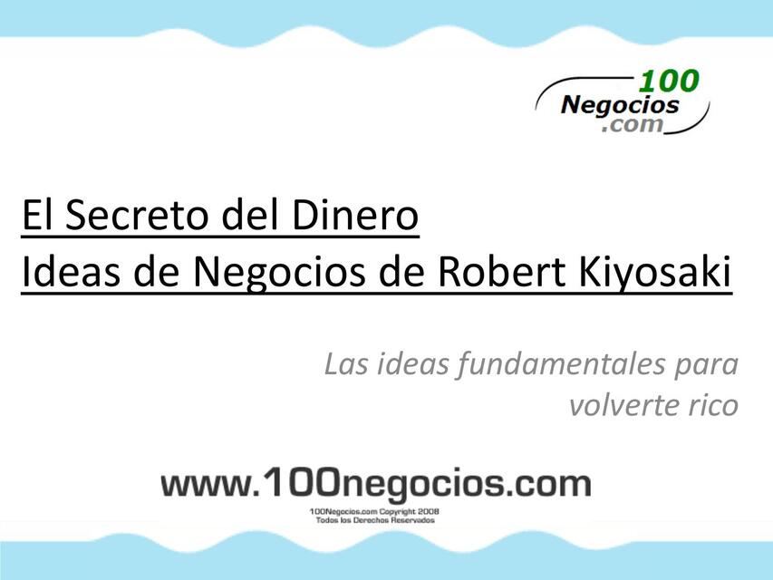 Secreto del Dinero Ideas de Negocios de Robert Kiy