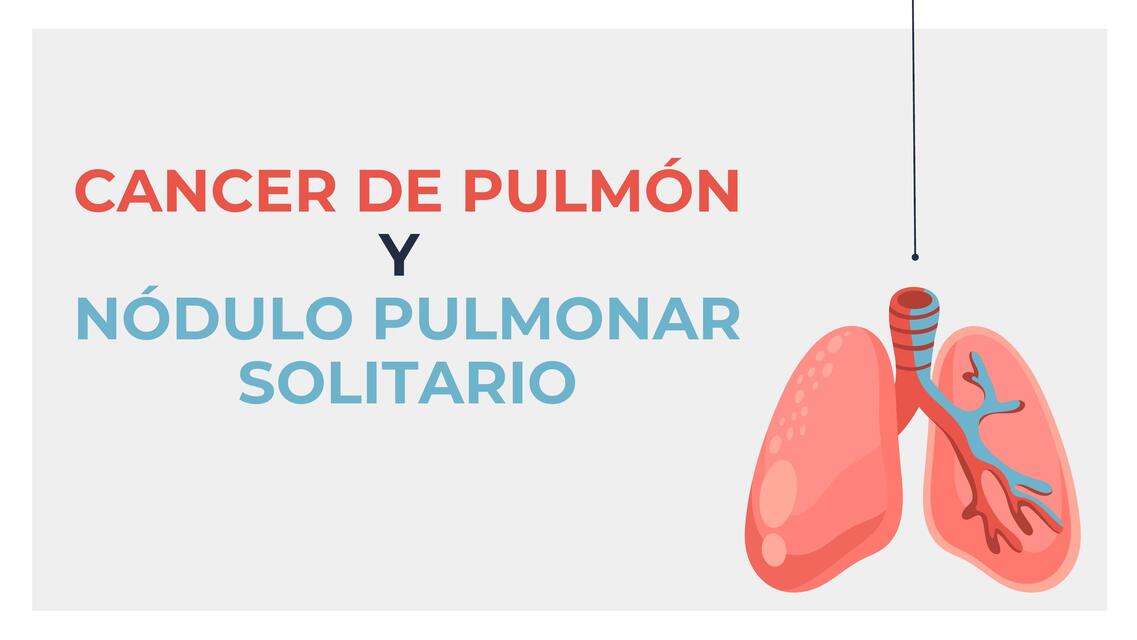 CANCER DE PULMÓN Y NÓDULO PULMONAR SOLITARIO