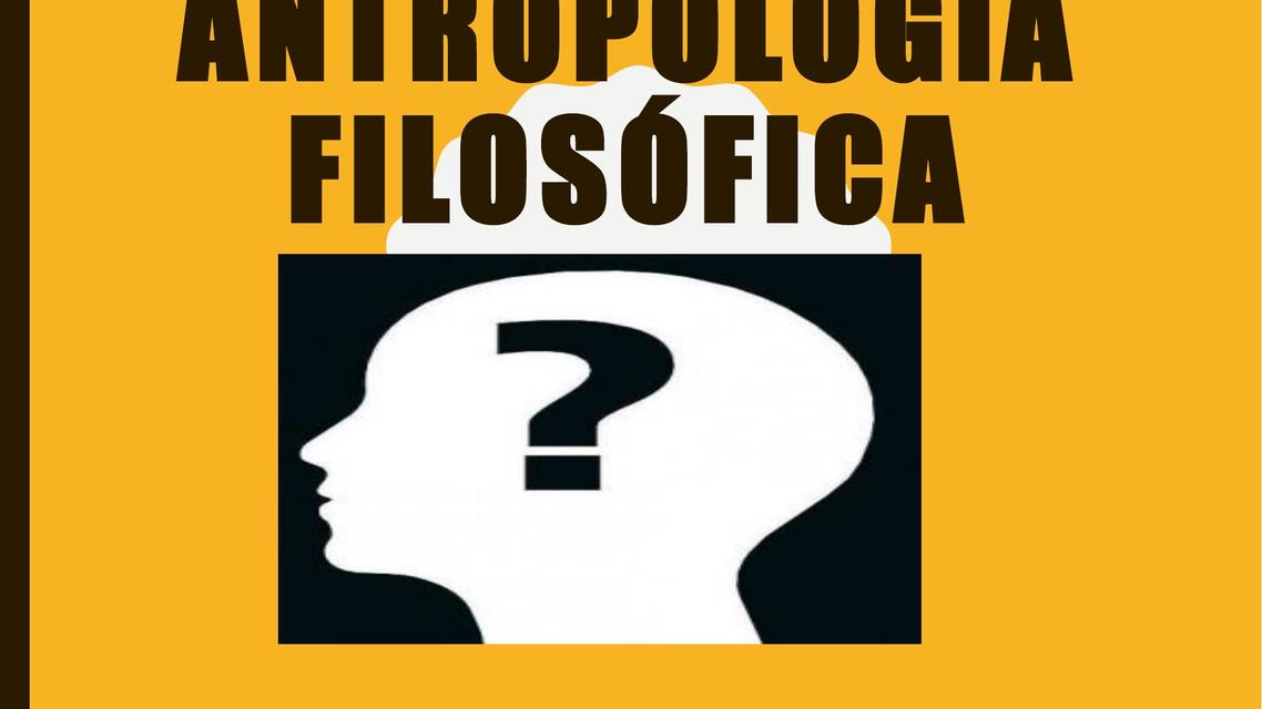 Antropología Filosófica