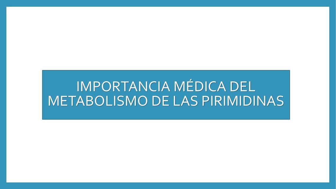 Importancia del Metabolismo de las Pirimidinas 