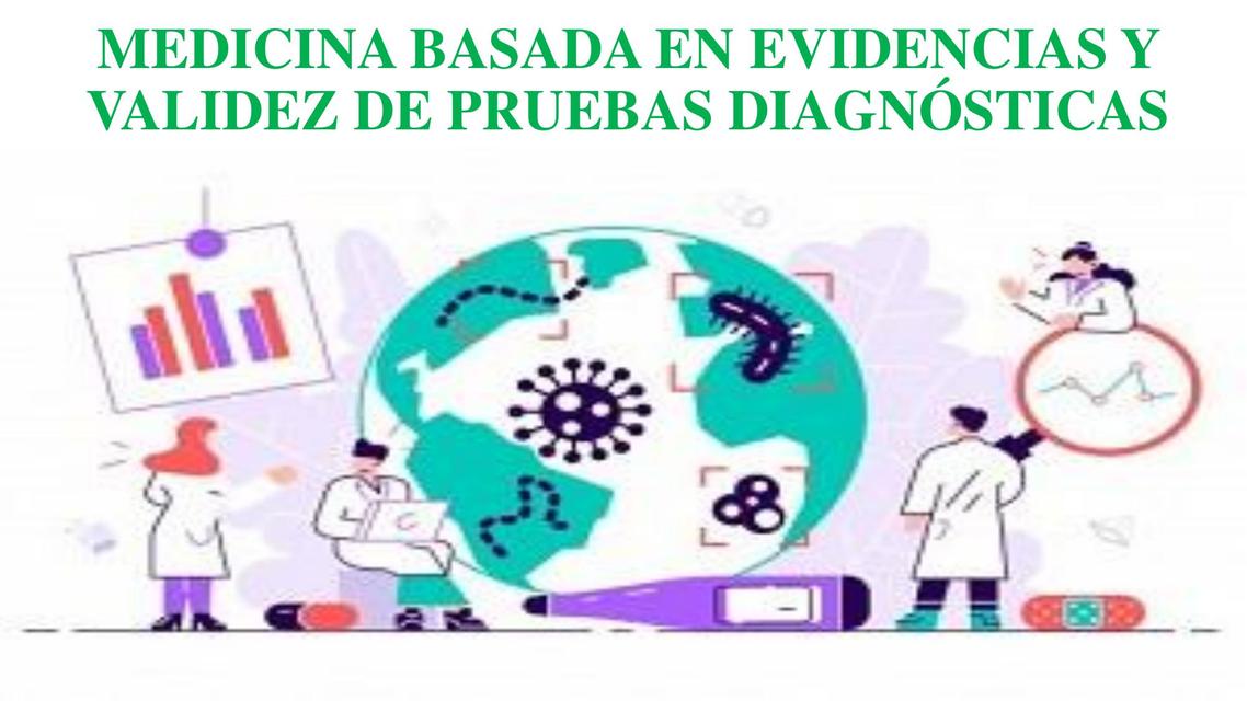 MEDICINA BASADA EN EVIDENCIAS Y VALIDEZ DE PRUEBAS DIAGNOSTICAS