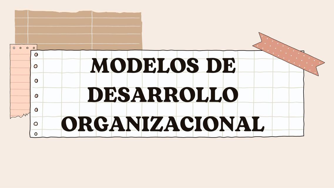 MODELOS DE DESARROLLO ORGANIZACIONAL | DANA DALAY DELGADO RUIZ | uDocz