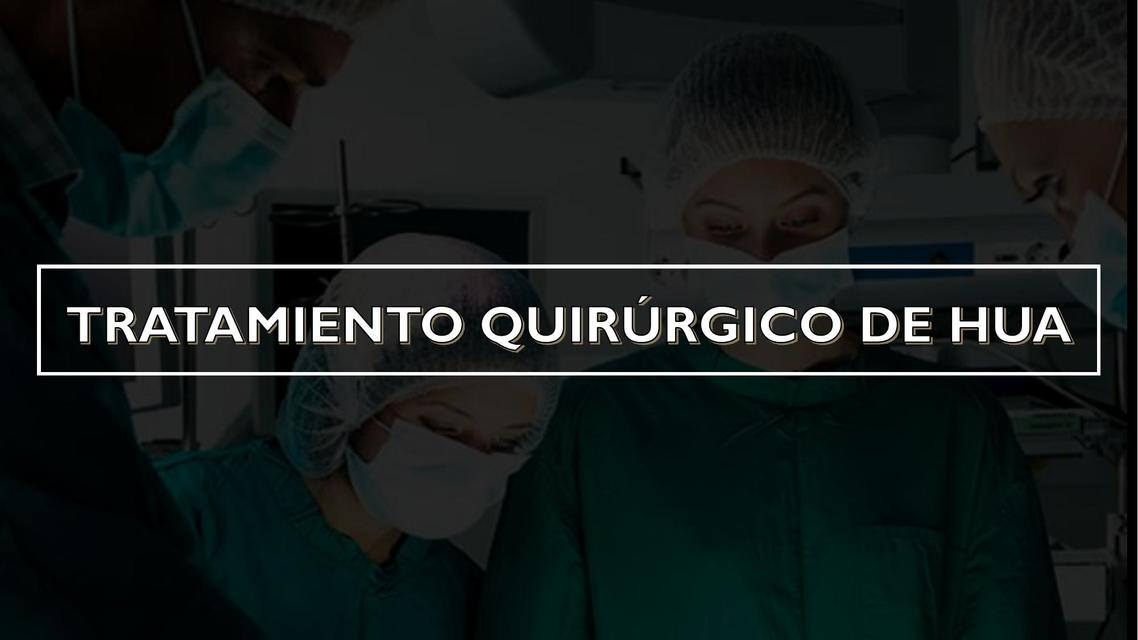 TRATAMIENTO QUIRÚRGICO DE LA HUA