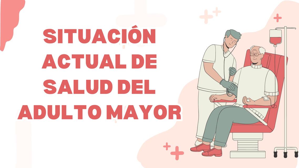 situación actual de salud del adulto mayor | Leonel Jimenez | uDocz