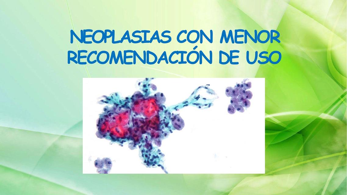 NEOPLASIAS CON MENOR RECOMENDACIÓN DE USO