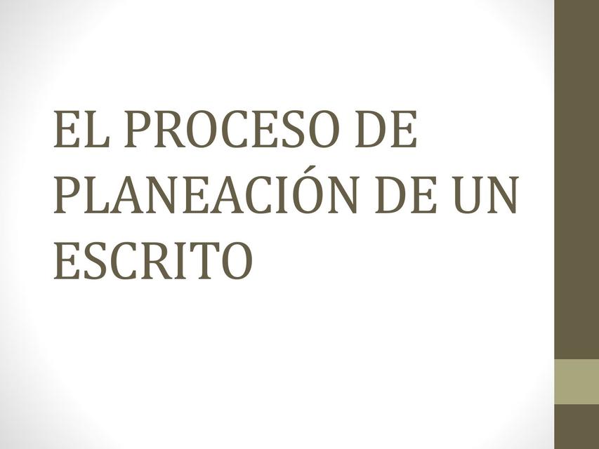 EL PROCESO DE PLANEACIÓN DE UN ESCRITO