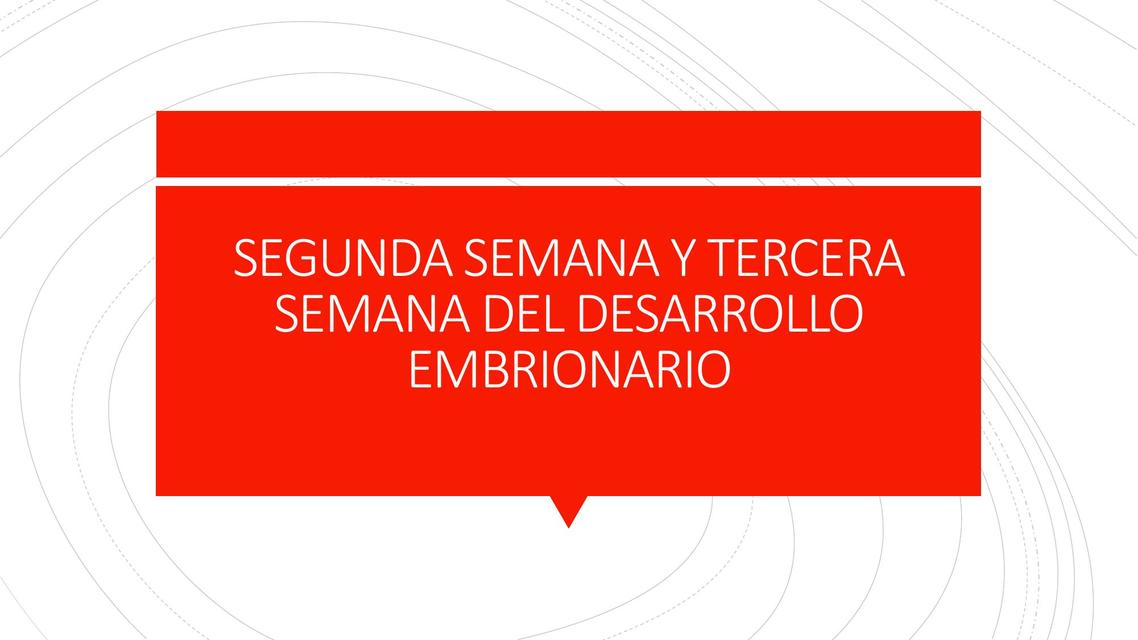 Segunda Semana y Tercera Semana del Desarrollo Embrionario