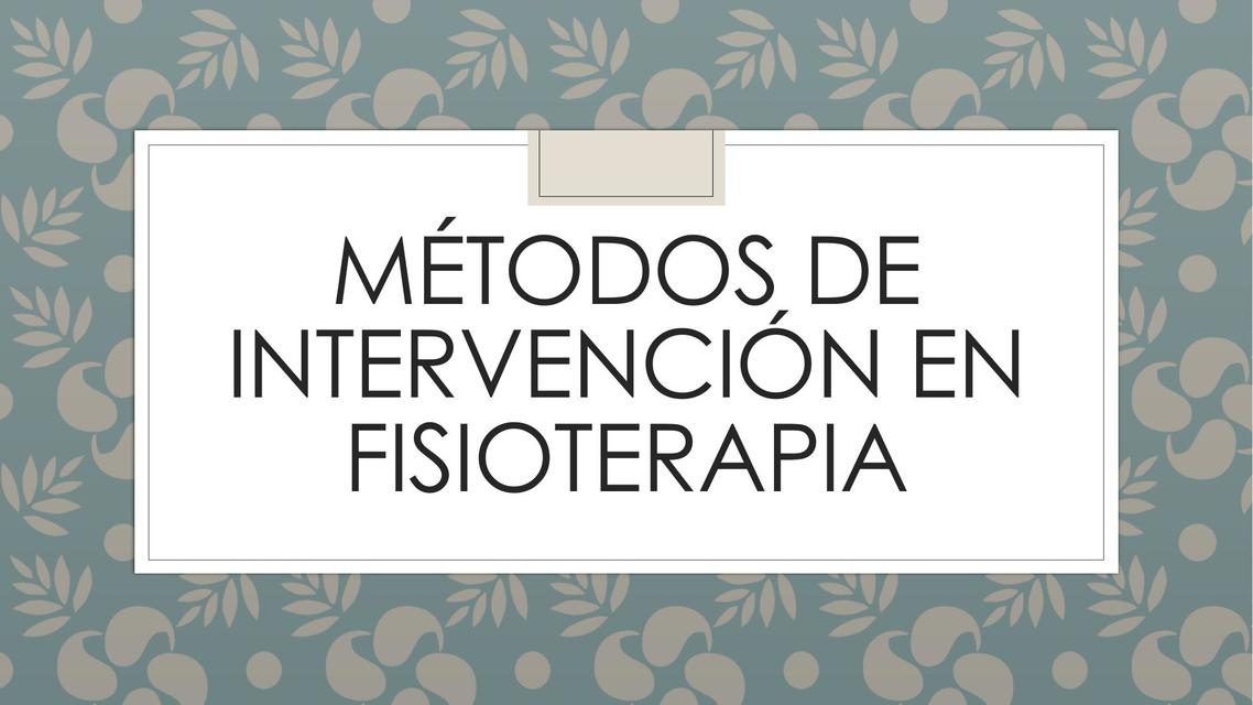 Métodos de intervención en fisioterapia