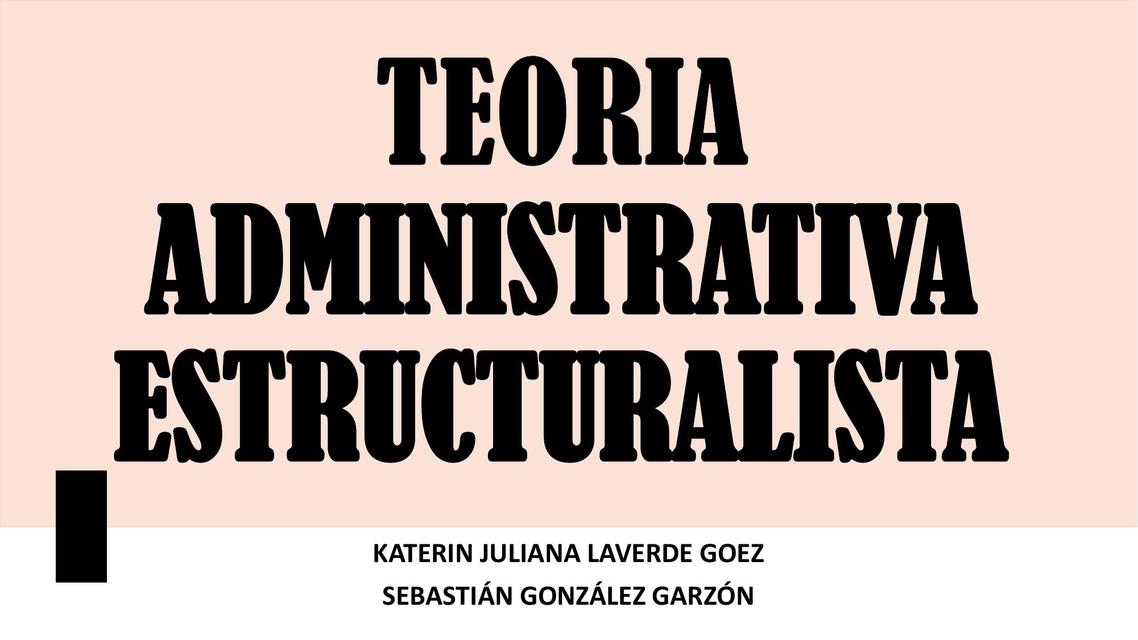 Teoría Administrativa Estructuralista