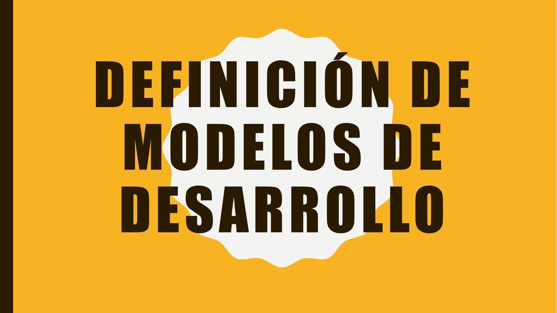 Modelos de desarrollo 