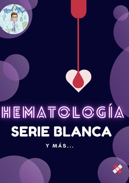 Hematología: Serie Blanca y Más