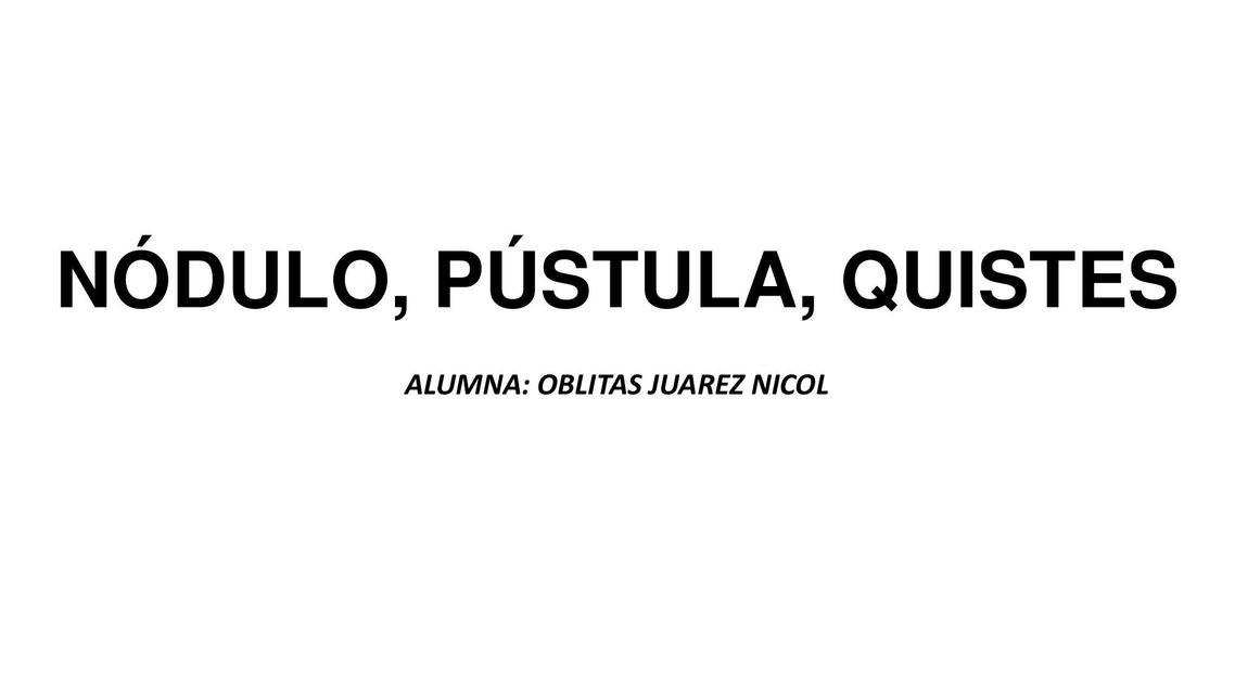 Nódulos Pústulas y Quistes