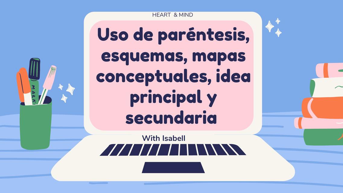 Uso de Paréntesis, Esquemas, Mapas Conceptuales, Idea Principal y Secundaria