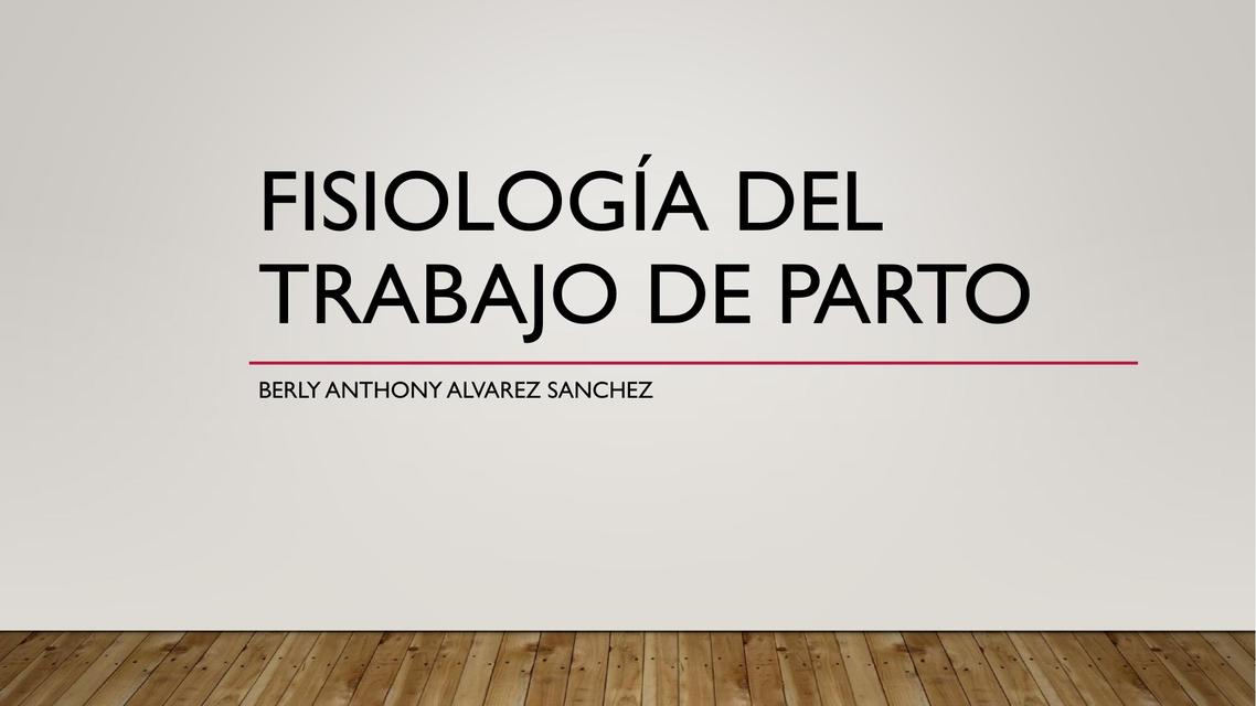 Fisiología del Trabajo de Parto 