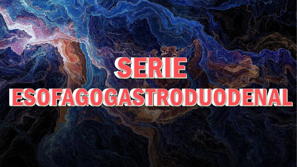 Serie Esofagogastroduodenal