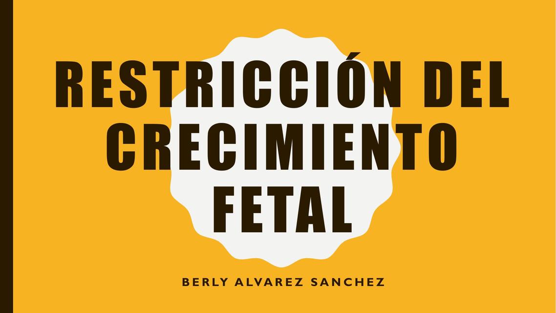 Restricción del Crecimiento Fetal 