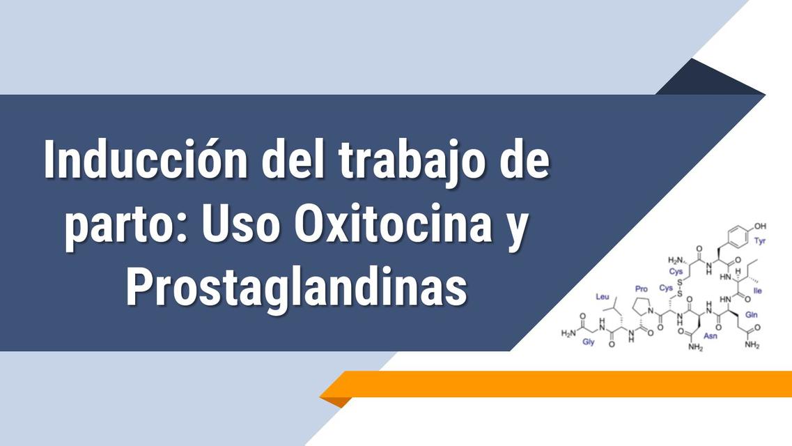 Inducción del trabajo de parto Uso Oxitocina y Prostaglandinas