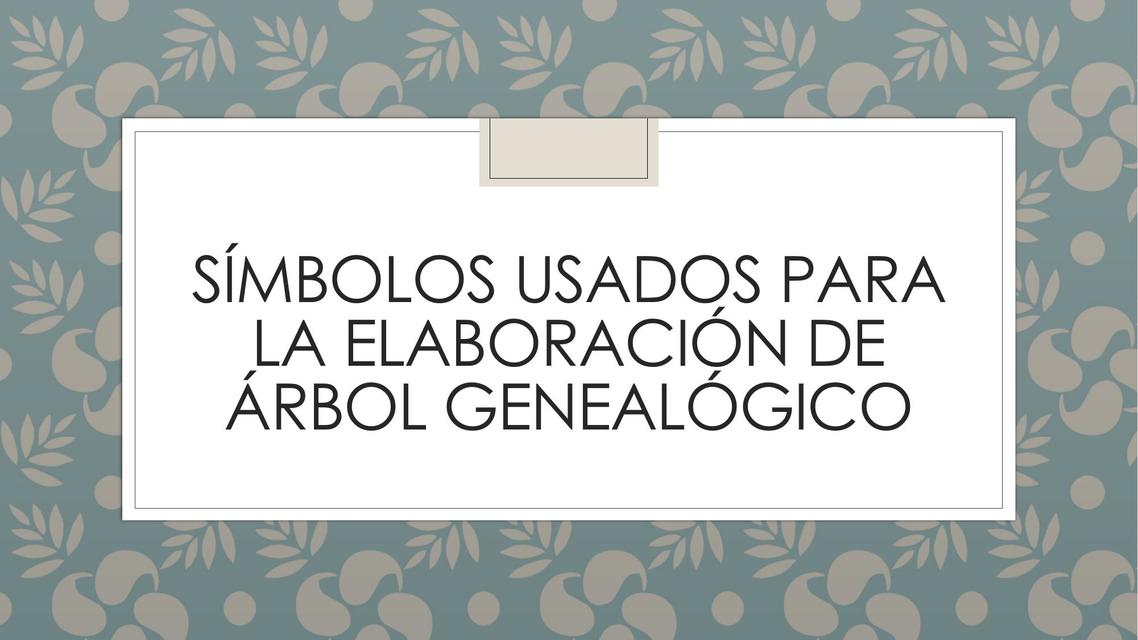 Símbolos Usados para la Elaboración de Árbol Genealógico