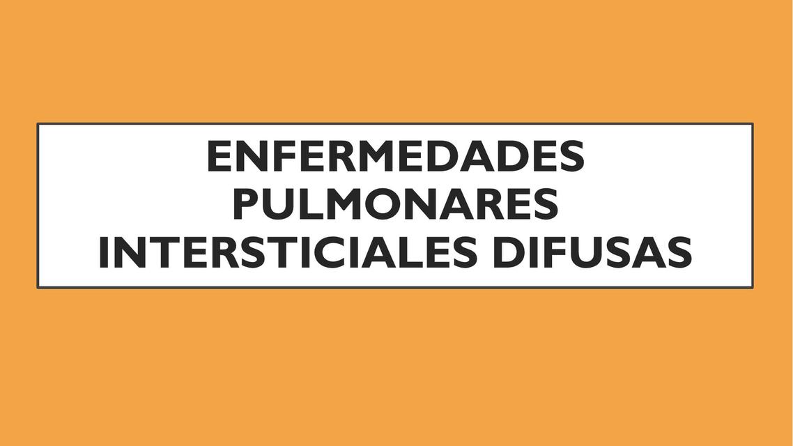 Enfermedades Pulmonares Intersticiales Difusas 