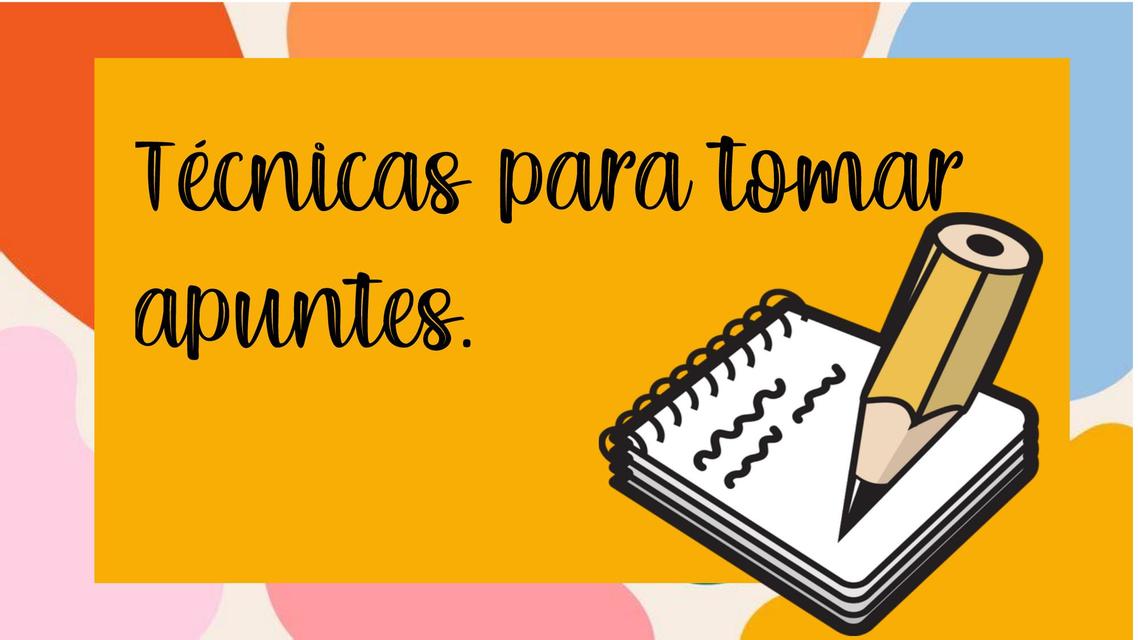 Técnicas para tomar apuntes