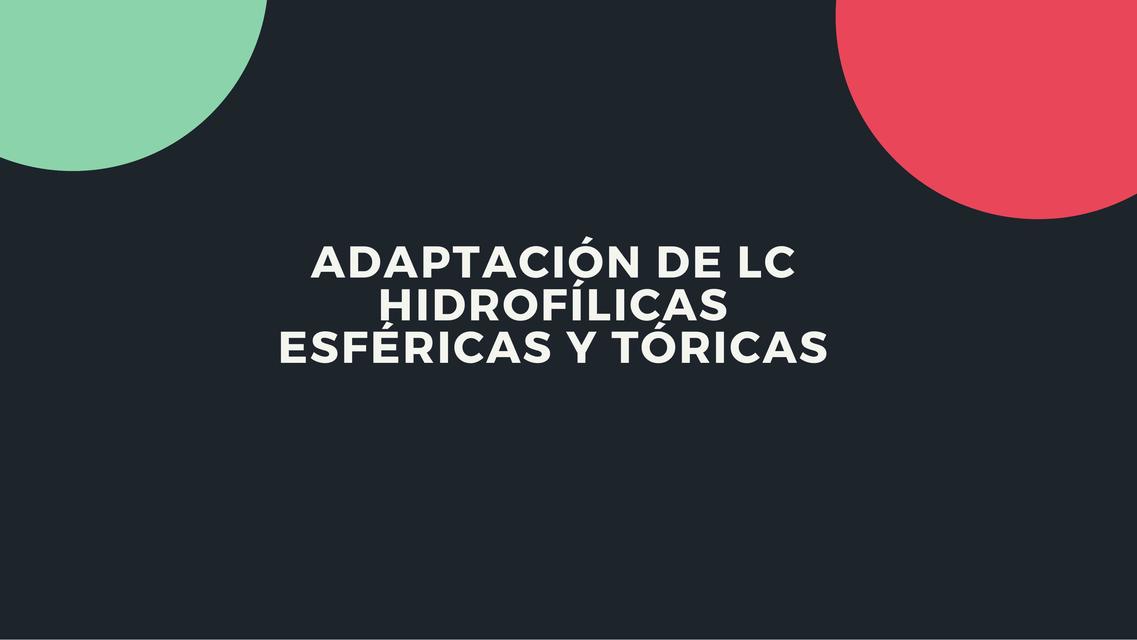 Adaptación de LC, Hidrofílicas, Esféricas y Tóricos